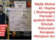 Keturunan Kerajaan PERLAK Menantang Malik Mahmud Al- Haytar Walinangroe Aceh : Buka Silsilah Keturunannya