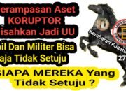 Perampasan Aset Koruptor : Sipil Dan Militer Bisa Saja Tidak Setuju
