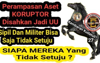 Perampasan Aset Koruptor : Sipil Dan Militer Bisa Saja Tidak Setuju